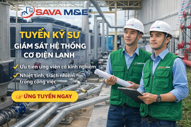Tuyển dụng Kỹ sư Giám sát Cơ điện lạnh (M&E) Tuyển dụng Kỹ sư Giám sát Cơ điện lạnh (M&E)